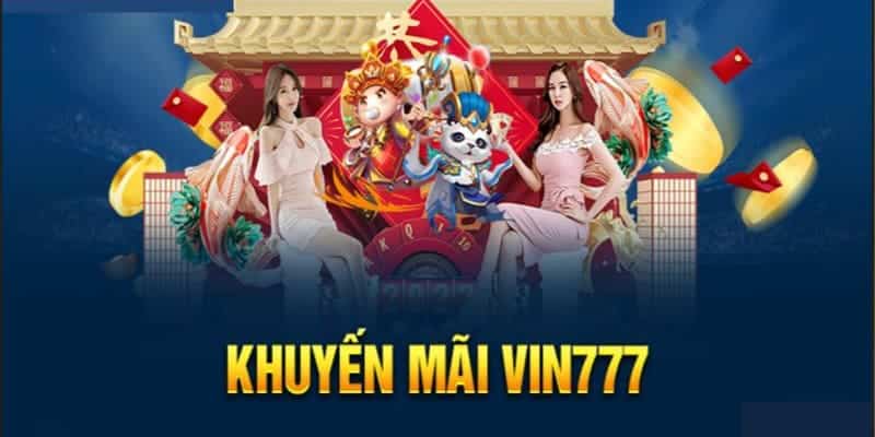 Khuyến Mãi Vin777 – Ưu Đãi Hấp Dẫn Cho Mọi Người Chơi 1